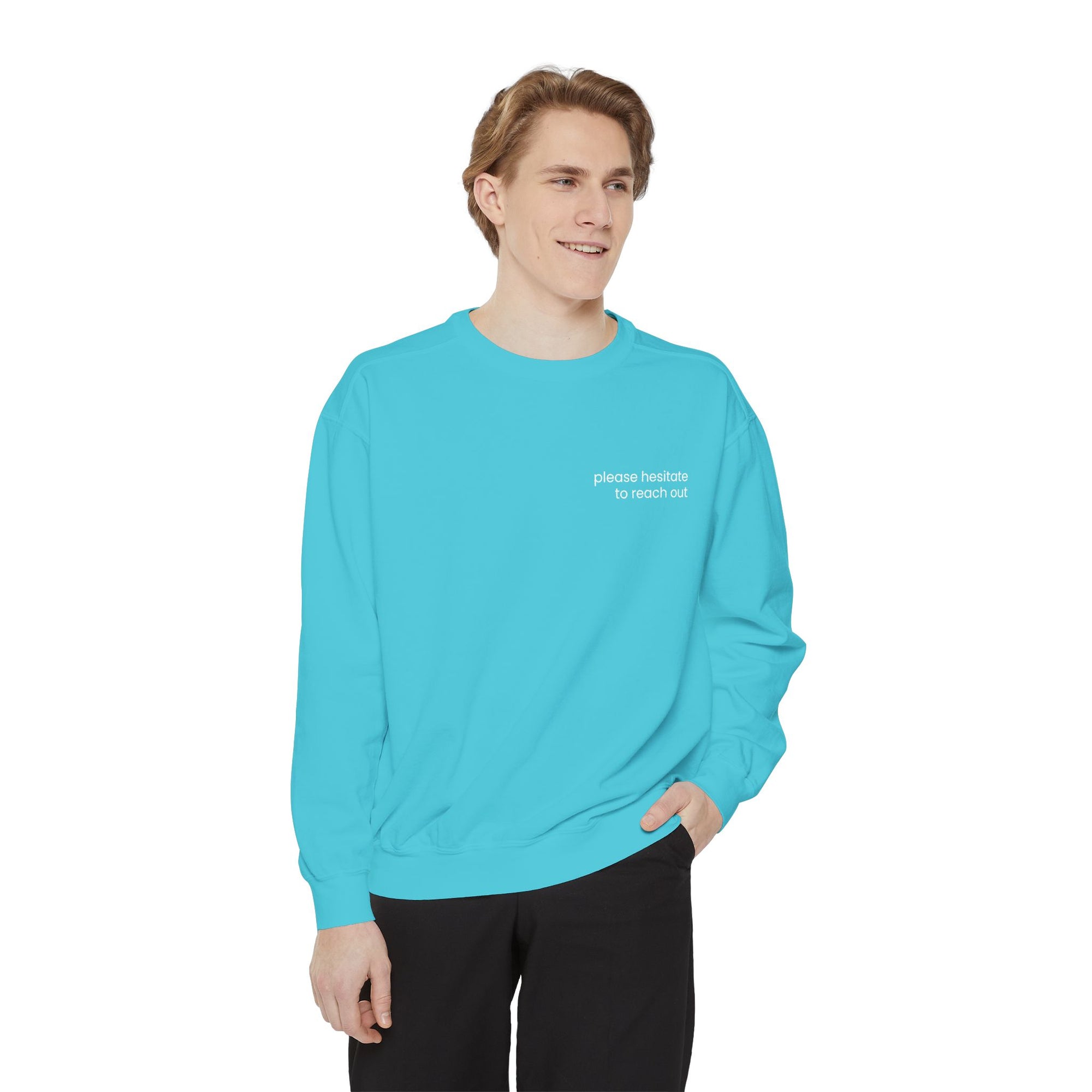 Please Hesitate to Reach Out Sweatshirt