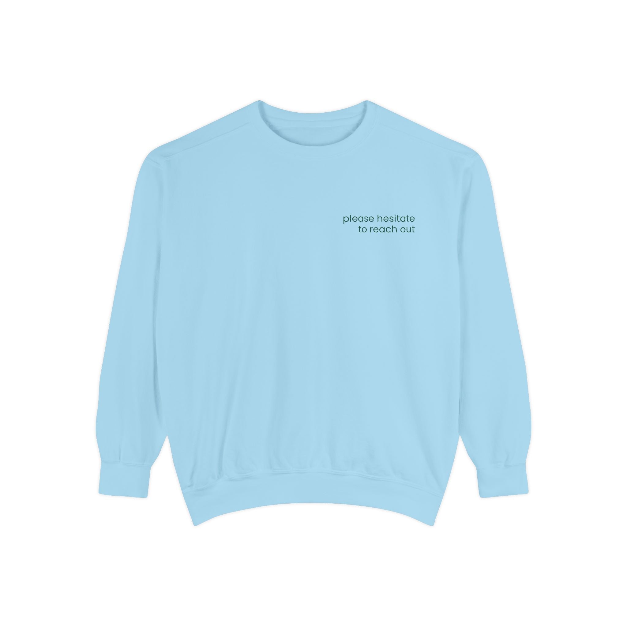 Please Hesitate to Reach Out Sweatshirt