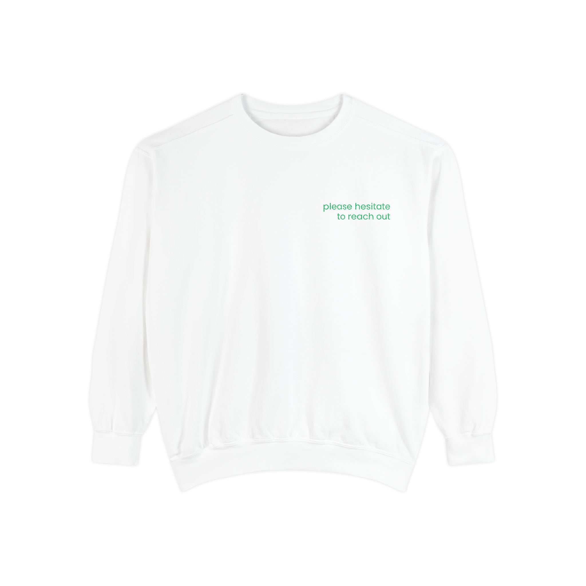 Please Hesitate to Reach Out Sweatshirt