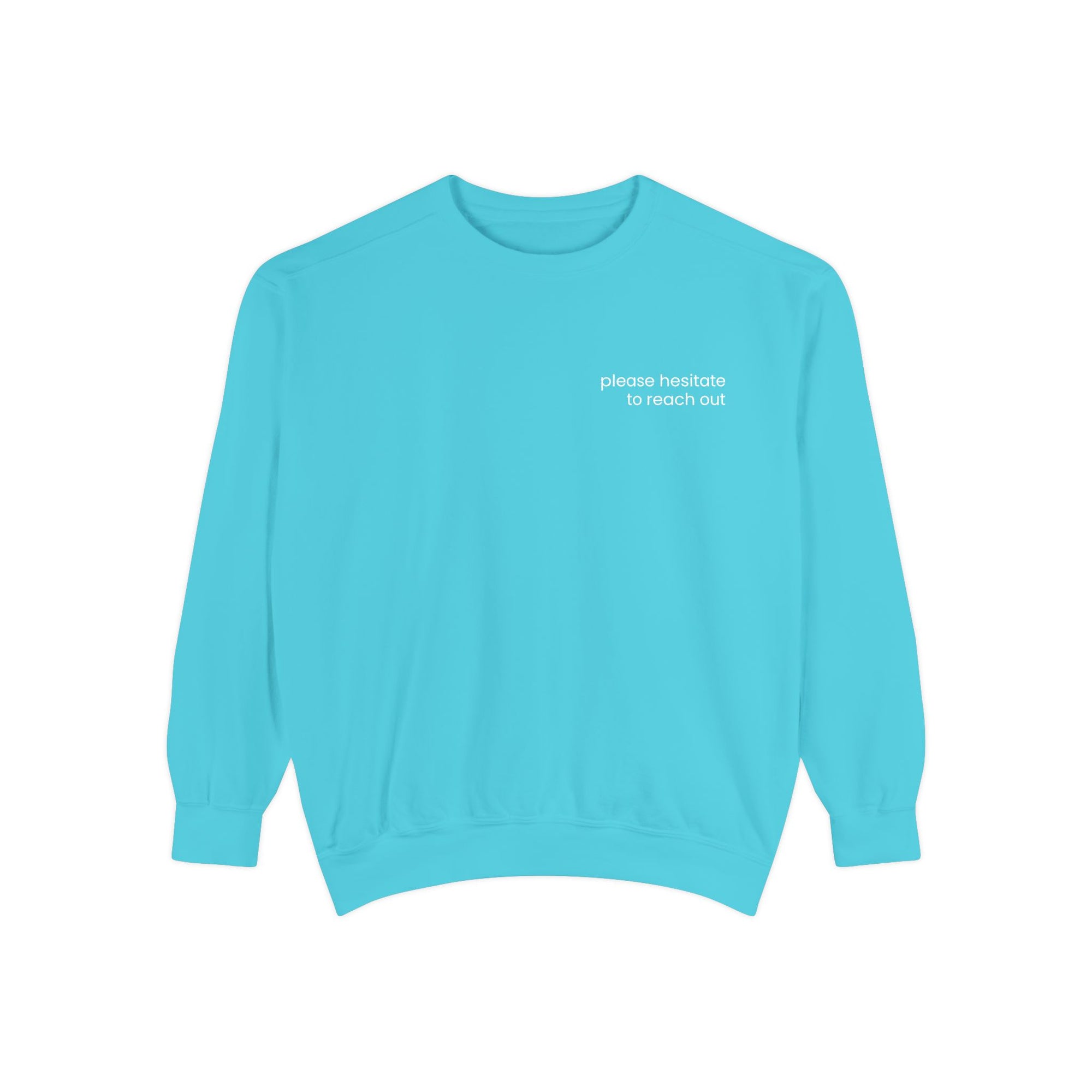 Please Hesitate to Reach Out Sweatshirt