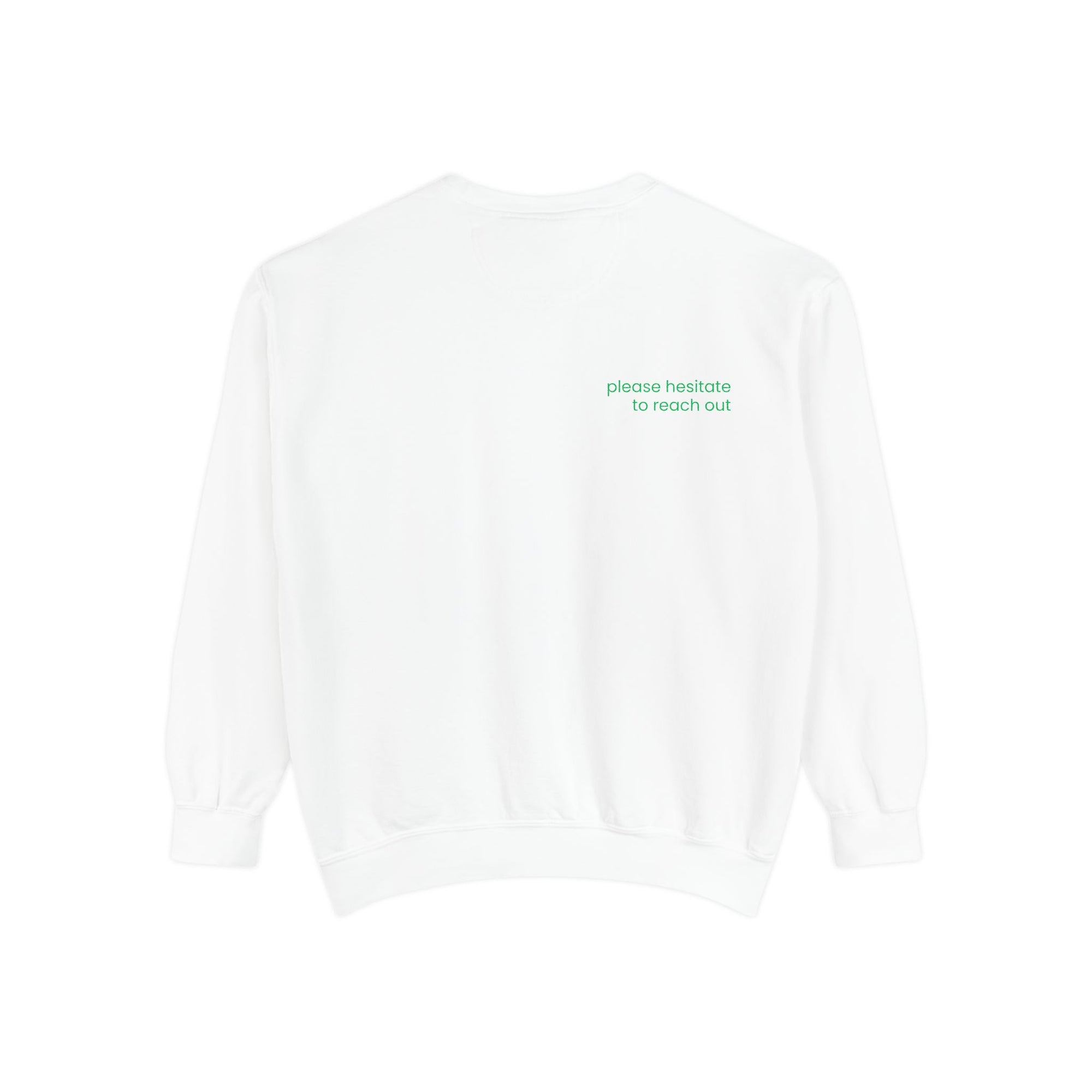 Please Hesitate to Reach Out Sweatshirt