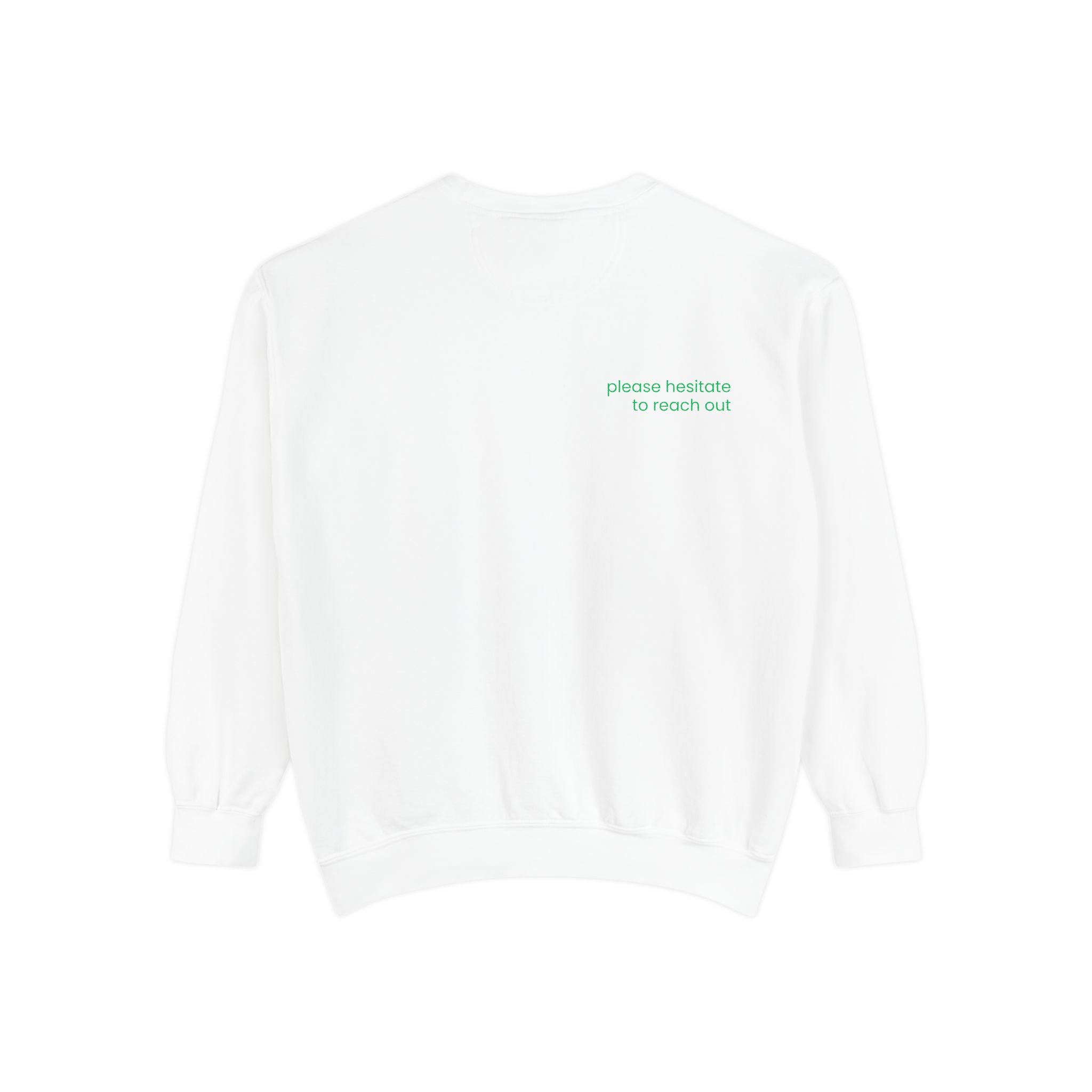 Please Hesitate to Reach Out Sweatshirt