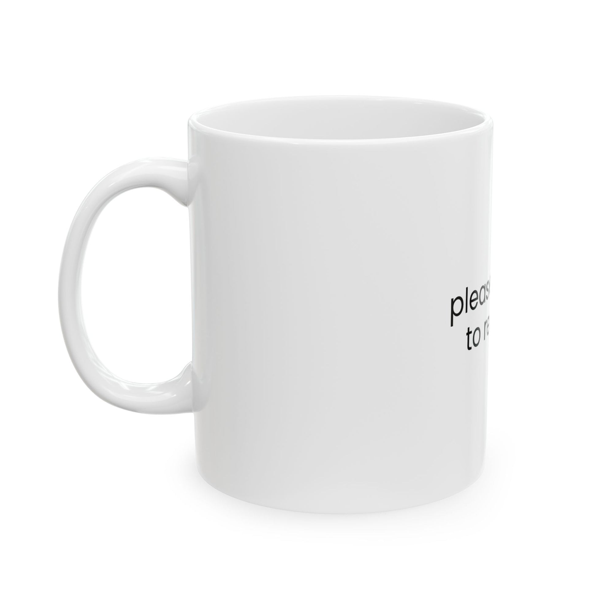 Please Hesitate to Reach Out Ceramic Mug